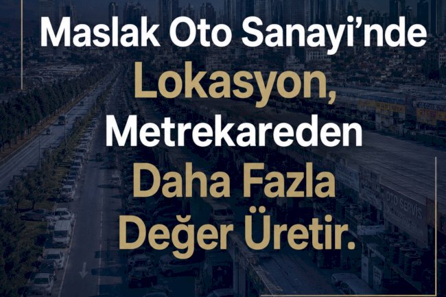 Maslak Oto Sanayi'nde Görünürlük, Kira Değerini Belirleyen En Önemli Faktördür.
