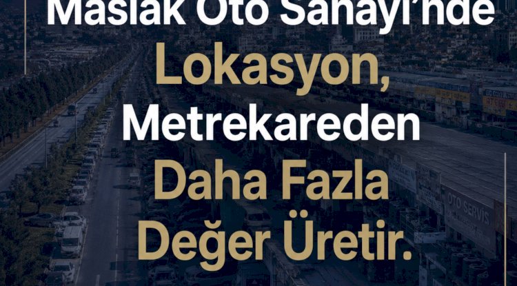 Maslak Oto Sanayi'nde Görünürlük, Kira Değerini Belirleyen En Önemli Faktördür.
